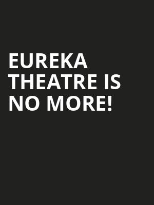 Eureka Theatre is no more